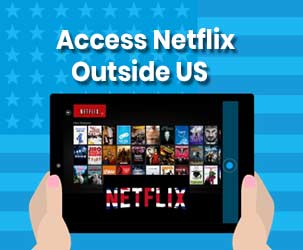 How to Access Netflix Outside US with VPN?